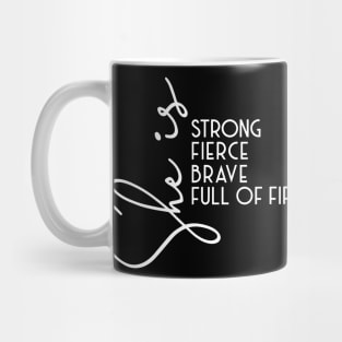 Womens She is Strong Brave Full of Fire Fierce graphic empowerment Mug